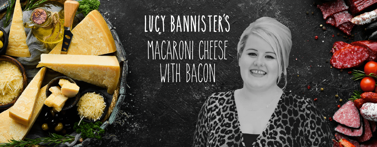 Lucy Bannister’s Macaroni Cheese with Bacon